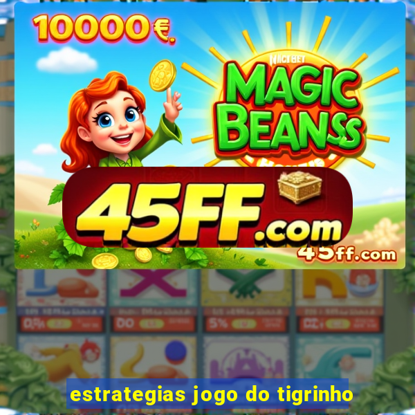 estrategias jogo do tigrinho